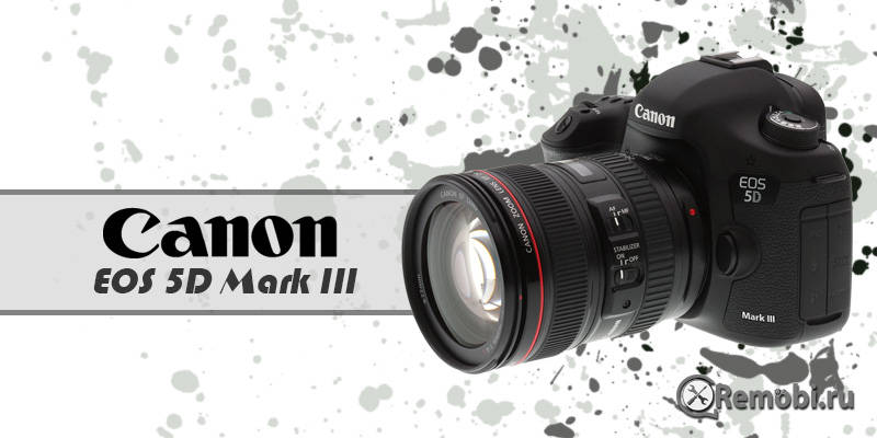 Обзор фотоаппарата Canon EOS 5D Mark III